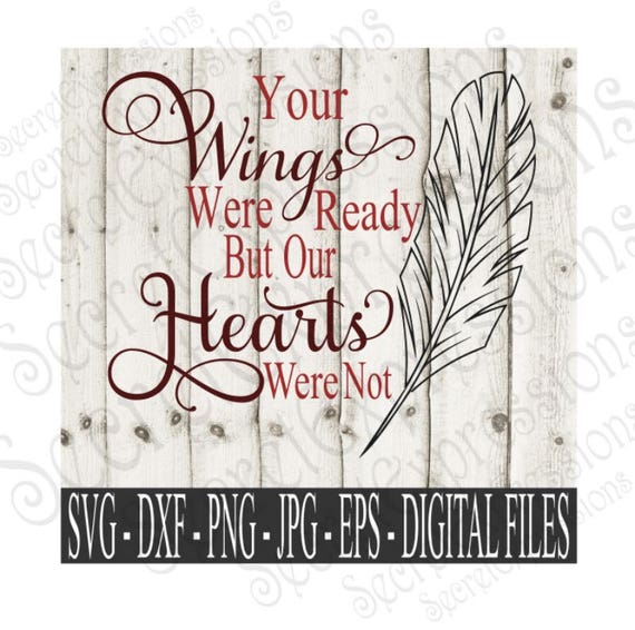 Download Your Wings Were Ready But Our Hearts Were Not Svg Sympathy