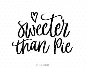Sweeter than Pie SVG, Thanksgiving Svg, Pie Cutting File, Svg Commercial use, Kids Svg, Svg cut files, Handlettered svg, Cute Svg