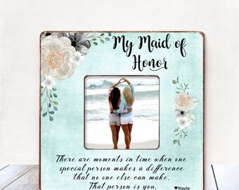 Maid of Honor Sister Maid Of Honor Gift Maid of Honor Gift Sister Frame Best Friend Maid of Honor Personalized Picture Frame Matron of Honor