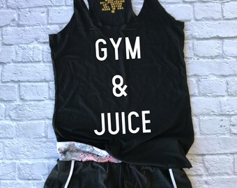 gym and juice - gym tank - lifting tank - gym shirt - women workout top - funny workout tank - yoga tank top - yoga shirt - running shirt
