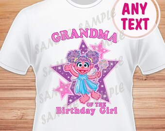 Grandma of the Birthday Girl. Sesame Street Abby Cadabby Digital File. Printable Iron on Transfer. Family Birthday Shirts. Abby Instant