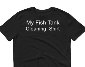 Fish Tank Cleaning Shirt, Aquarium Lover T-Shirt