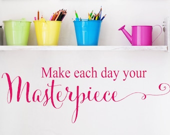 Wall Decal Masterpiece - Playroom Wall Decal - Make Each Day Your Masterpiece Decal - Playroom Decor
