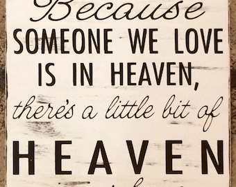 Because Someone We Love Is In Heaven Wood Sign