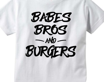 Babes, Bros, & Burgers - Infant Tank, Infant T-Shirt, Toddler Tank, Toddler T-Shirt