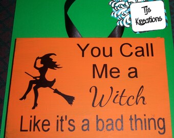You call me a witch like its a bad thing