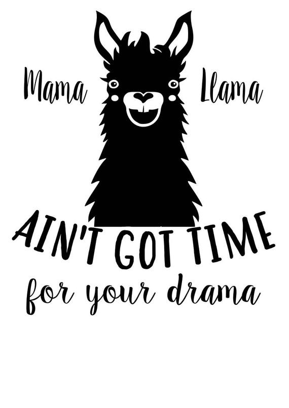 Download Mama Llama aint got time for your drama SVG File Quote Cut