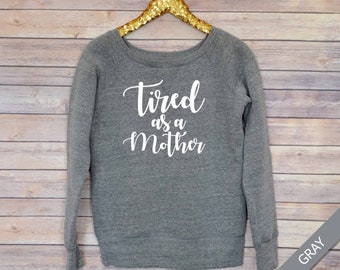 Tired As A Mother Sweatshirt, Cute Motherhood Sweatshirt, Mom Sweatshirt, Slouchy Sweatshirt, Off The Shoulder Sweatshirt, Postpartum Gift