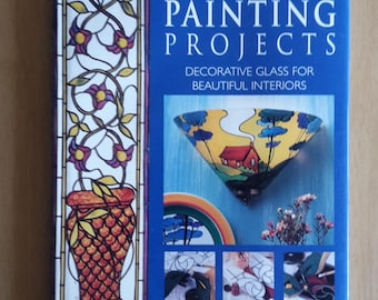 Glass Painting Projects by Jane & John Dunsterville, Glass Painting Book, Painted Glass, Stained Glass Project Book