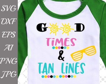 Good Times And Tan Lines Svg: "SUMMER SVG" Beach Svg,Sunglasses Svg,Bachelorette Shirts,Summer Shirt Svg,Dxf Ai Eps Svg,Silhouette Cameo cut