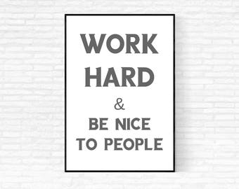 Work Hard and Be Nice to People Printable - DIGITAL DOWNLOAD - Work Hard Poster - Work Hard Be Nice - Motivational Poster - Classroom Print