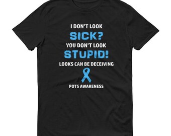 POTS You Don't Look Sick T-Shirt, POTS Awareness, Chronic Illness Shirt, Spoonie Shirt, Dysautonomia, POTS Shirt