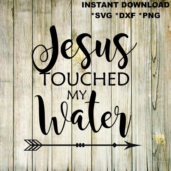 Download Jesus Touched my Water svg Cut file Wine humor Vinyl for