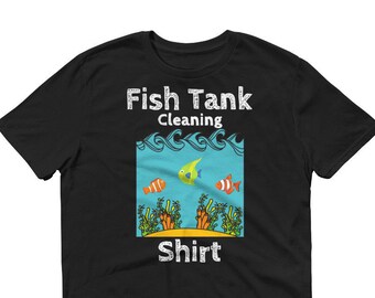 Fish Tank Cleaning Shirt, Aquarium T-Shirt