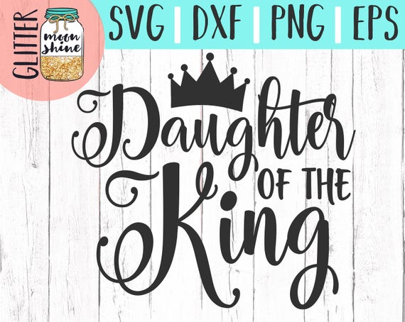 Download Daughter Of The King svg eps dxf png Files for Cutting