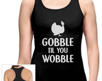 Gobble Til You Wobble Thanksgiving Turkey Racerback Tank Top