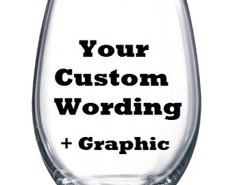 Funny Wine Glasses, Custom Wine Glass, Build your own saying, Gift, Birthday gift, Sister Gift, Coworker Gift, Swap Gift, Valentines Gift