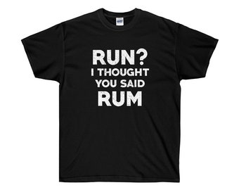 i thought you said rum running shirt