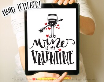 Valentine SVG Cut File, Wine Is My Valentine Printable, Silhouette, Cricut, Hand Lettered Cutting File, Download, Wine Graphic Overlay