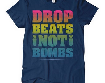 Women's Drop Beats Not Bombs T-shirt - S M L XL 2x - Ladies' DJ Tee - 4 Colors