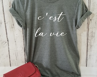 C'est la vie t-shirt, French t-shirt, Motivational t-shirt, Paris t-shirt, Positive t-shirt, Women t-shirt, Slogan t-shirt, Gift for her, 03