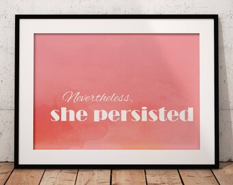 Nevertheless She Persisted, Nevertheless She Persisted Print, Warren Persisted, Elizabeth Warren Nevertheless Decor, She Persisted Art Print