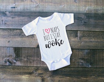 I love naps but I stay woke Baby Bodysuit / Resist / Women's March / Trump sucks / The Resistance