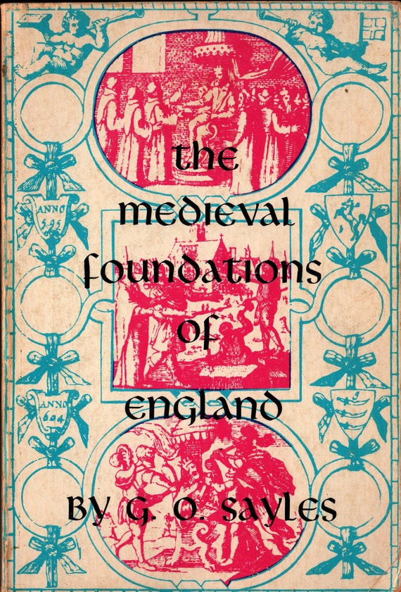 The Medieval Foundations of England + G. O. Sayles + 1961 + Vintage History Book