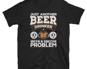 Funny Soccer Shirt | Soccer Gift | Just Another Beer Drinker T-Shirt | Gift for Dad | Gift for Husband | Gift for Grandpa