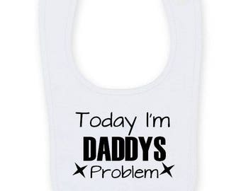 Today I'm Daddys Problem Baby Bib, Funny Baby Easy Fasten Bib