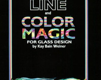 LINE and COLOR MAGIC for Glass Design - by Kay Bain Weiner