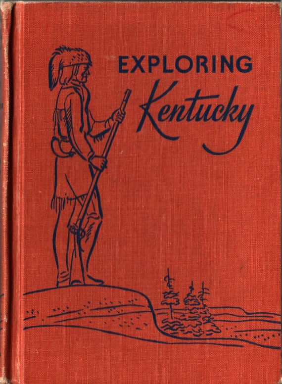 Exploring Kentucky + Thomas D. Clark and Lee Kirkpatrick + Photographic Illustrations + 1960 + Vintage Text Book