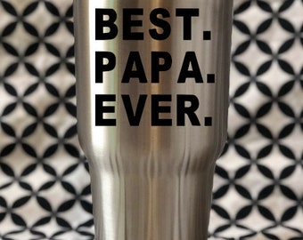 Best Papa Ever Decal // Grandpa Decal // Customizable // Cup Decal // Yeti Decal // Vinyl Decal // Decal For Men // Free Shipping