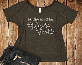 I'd Rather Be Watching Gilmore Girls Bella+ Canvas Slouchy Tee, Gilmore Girls, Lorelei, Rory, Gilmore, Stars Hollow, Luke's Diner