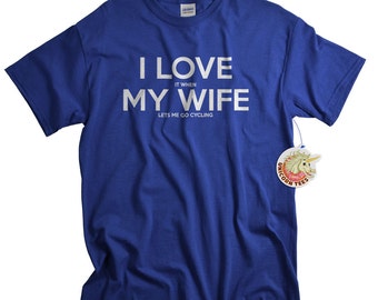 Cycling Shirt for Husband - Dad Gifts for Cyclists - Bicycle Gift - Biking T Shirts - I LOVE it when My Wife ®