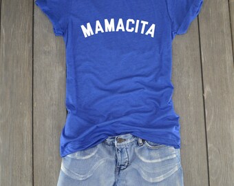 Mamacita Shirt - Funny Mom Shirt - Mom Shirt - Mama Shirt - Mother's Day Shirt - Blessed Mama - Tired as a Mother shirt