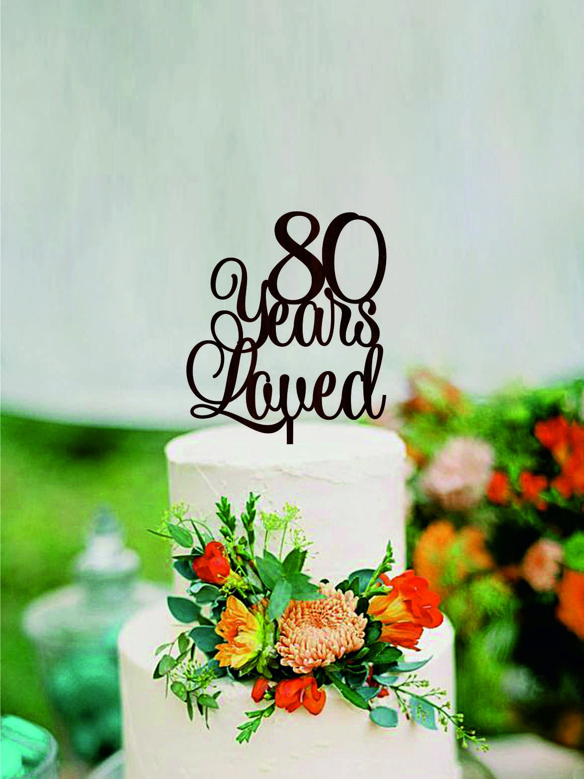 80 Years Loved Happy 80th  Birthday  Cake  Topper Anniversary