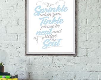 Wall Art, If You Sprinkle When You Tinkle Please Be Neat and Wipe the Seat, Art Prints, Print Posters, Art Posters, Home Decor, Bath Art