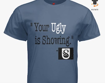 UglySwn "Your Ugly Is Showing" Tee