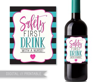 Safety First, Drink with a Nurse, Nurses Wine Label, Nurse Gift, Nursing | Printable