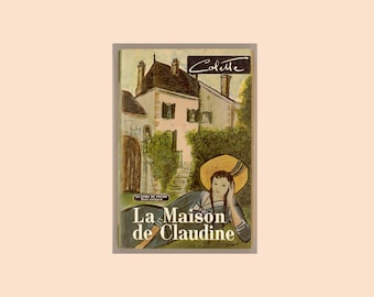 La Maison de Claudine, by Colette, Great French Novelist of the Heart. Le Livre de Poche Text in French 1960 Vintage Paperback from France