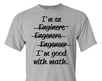 Engineer Shirt , Math Shirt , Good with Math , Engineering Student , Engineering Teacher , Teacher Gift , Student Gift