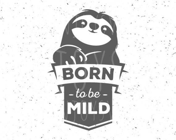 Download Born to be wild svg Sloth svg Born to be mild svg Cute Sloth