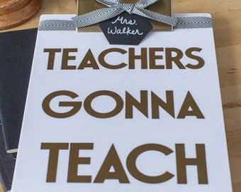 Teacher Gonna Teach Clip Board