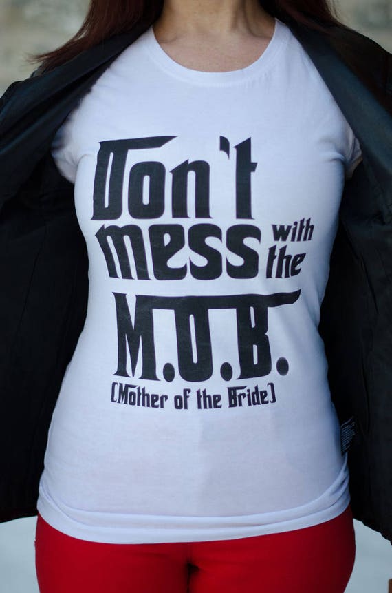 The Mother of the Bride  Tshirt Don t  mess with the