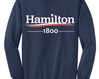 HAMILTON, Hamilton Musical, ALEXANDER HAMILTON, Hamilton 1800, Election of 1800, Aaron Burr, Women, Unisex, Men's & Youth Size Sweatshirt