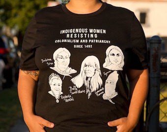 Indigenous Women Resisting Colonialism and Patriarchy T-Shirt