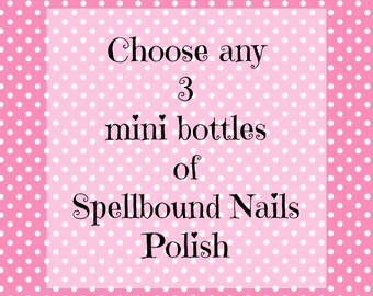 Pick Any 3 Mini Bottles (5ml) Spellbound Nails Nail Polish
