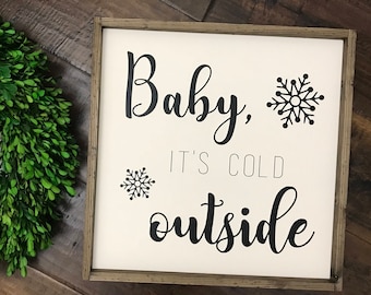 Baby Its Cold Outside Sign | Wood Sign | Farmhouse Style | Farmhouse Decor | Winter Decor | Farmhouse Sign | Christmas Sign | Fixer Upper