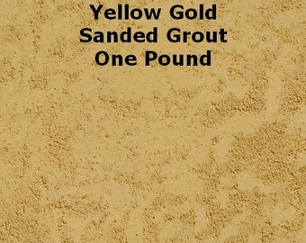 Yellow Gold SANDED Grout - ONE POUND for Walls, Floors, Counter Tops, Backsplashes, Tubs, Showers, Mosaics